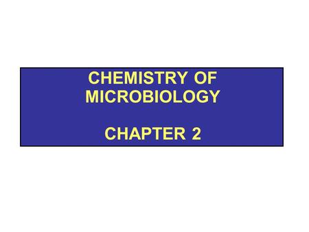 Chemistry of microbiology Chapter 2