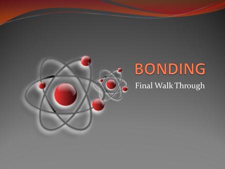 Final Walk Through. Metallic Bonds A chemical bond of the type holding together the atoms in a solid metal or alloy. The positive ions occupy lattice.