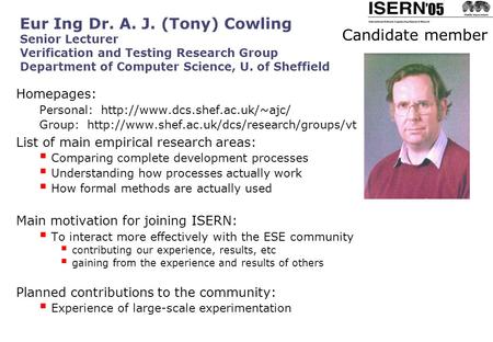 ’05 Eur Ing Dr. A. J. (Tony) Cowling Senior Lecturer Verification and Testing Research Group Department of Computer Science, U. of Sheffield Homepages:
