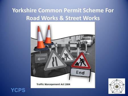 YCPS Yorkshire Common Permit Scheme For Road Works & Street Works.