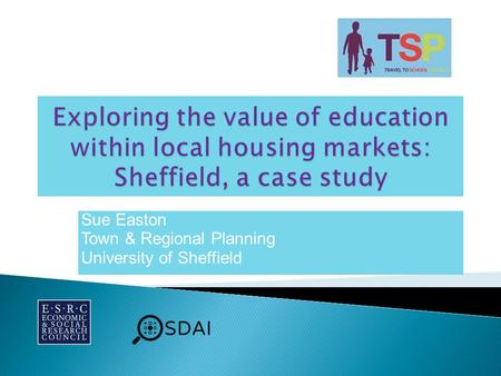 Sue Easton Town & Regional Planning University of Sheffield.