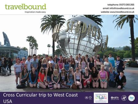 Cross Curricular trip to West Coast USA. Contents About Us Your Destination Sample Itinerary & Accommodation The Tour Aims & Benefits What our customers.