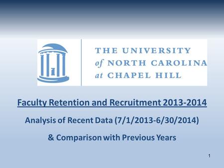 Faculty Retention and Recruitment 2013-2014 Analysis of Recent Data (7/1/2013-6/30/2014) & Comparison with Previous Years 1.