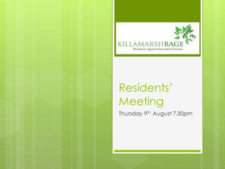 Residents’ Meeting Thursday 9 th August 7.30pm 0.