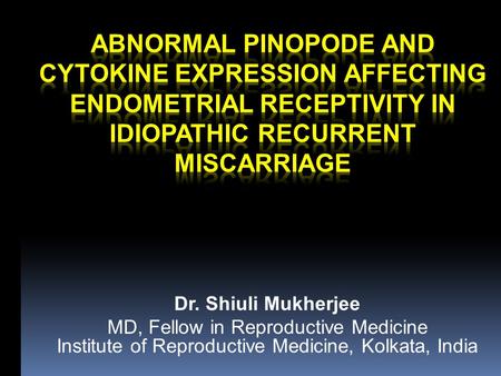 Dr. Shiuli Mukherjee MD, Fellow in Reproductive Medicine Institute of Reproductive Medicine, Kolkata, India.