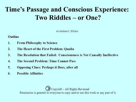 Avshalom C. Elitzur Outline 1.From Philosophy to Science 2.The Heart of the First Problem: Qualia 3.The Resolution that Failed: Consciousness is Not Causally.