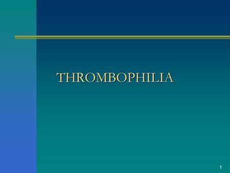 1 THROMBOPHILIA. 2 Thrombophilia is technical term for hypercoagulable state Thrombosis (arterial or venous) is produced by a shift in the balance between.