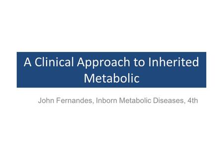 A Clinical Approach to Inherited Metabolic
