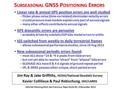 Jim Ray & Jake Griffiths, NOAA/National Geodetic Survey Xavier Collilieux & Paul Rebischung, IGN/LAREG S UBSEASONAL GNSS P OSITIONING E RRORS Linear rate.