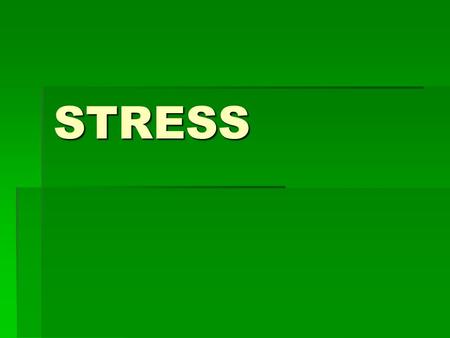 STRESS What is it?  The body & mind’s response to a demand.