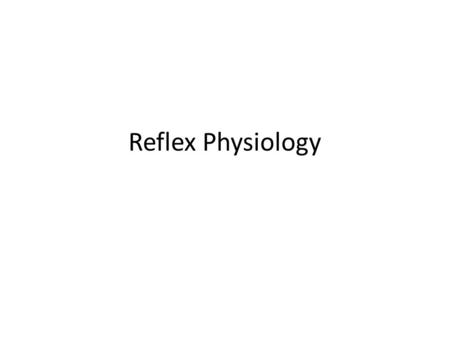 Reflex Physiology.
