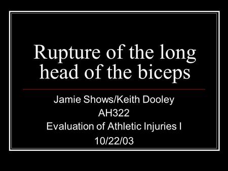 Rupture of the long head of the biceps
