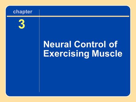 Chapter 3 Neural Control of Exercising Muscle.