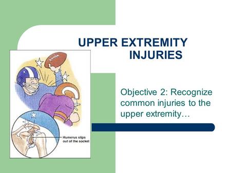 UPPER EXTREMITY INJURIES