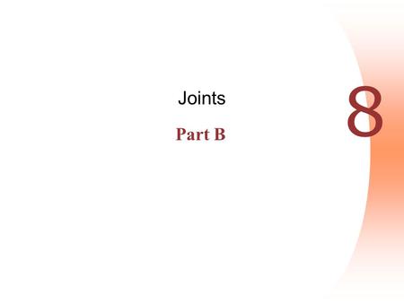 8 Joints Part B. Types of Synovial Joints 1. Plane joints  Articular surfaces are essentially flat  Allow only slipping or gliding movements  Only.