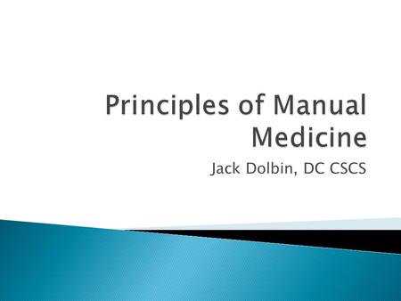 Jack Dolbin, DC CSCS.  Much of this module is the result of study references, books, tapes and personal conversations with Dr. Philip Greenman, DO.