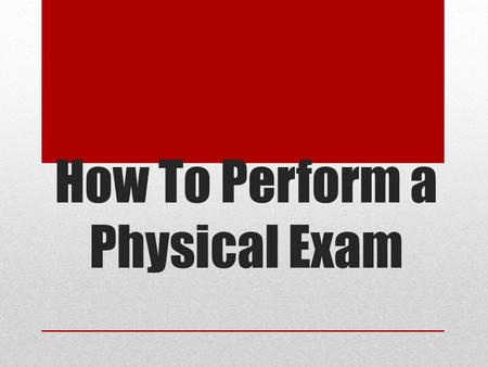 How To Perform a Physical Exam