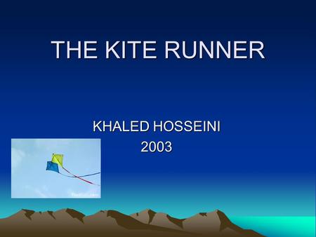 THE KITE RUNNER KHALED HOSSEINI 2003. KABUL 1960 ish.