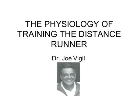 THE PHYSIOLOGY OF TRAINING THE DISTANCE RUNNER