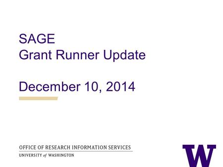 SAGE Grant Runner Update December 10, 2014. Grant Runner Overview  A feature that allows users to complete and submit (via OSP) NIH Grant Application.