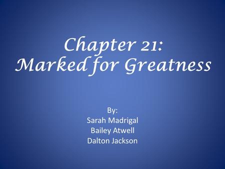 Chapter 21: Marked for Greatness