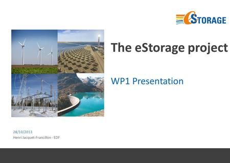 The eStorage project WP1 Presentation 28/10/2013 Henri Jacquet-Francillon - EDF.