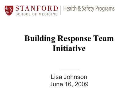 Building Response Team Initiative Lisa Johnson June 16, 2009.