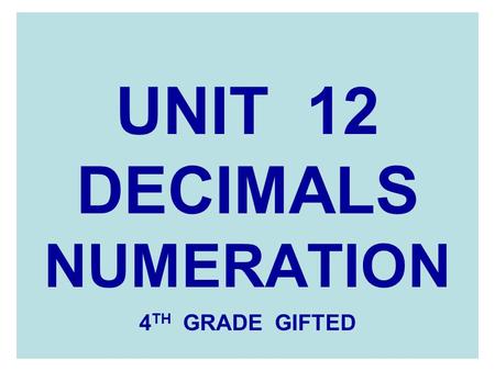 UNIT 12 DECIMALS NUMERATION