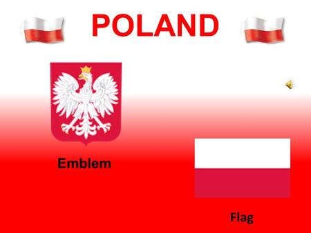 POLAND Emblem Flag. Poland is a republic President BRONISŁAW KOMOROWSKI.