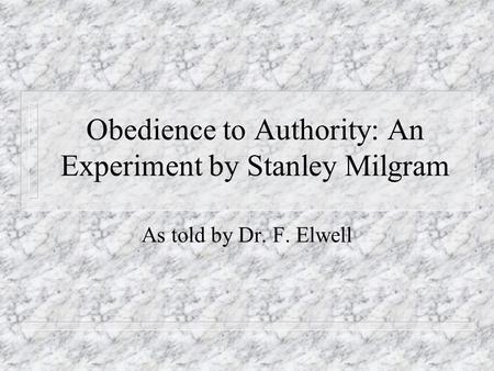 Obedience to Authority: An Experiment by Stanley Milgram