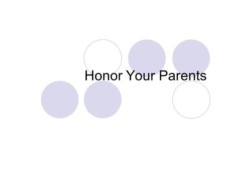 Honor Your Parents. Share Your Thoughts! Solicit their definition on Honor Why is this important? - Consequence of disobeying (grounded, no TV, parent’s.