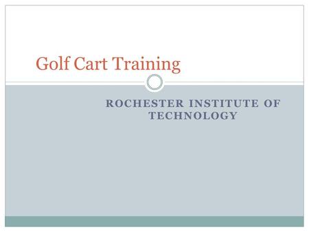 ROCHESTER INSTITUTE OF TECHNOLOGY Golf Cart Training.