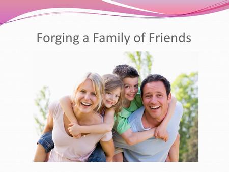 Forging a Family of Friends. Calgary Families Five Increasing Trends More lone parent families More single dads More common law couples More same sex.
