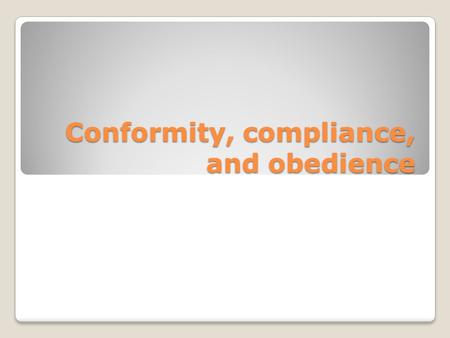 Conformity, compliance, and obedience