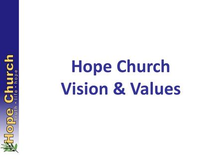 Hope Church Vision & Values. Focus on what is important.
