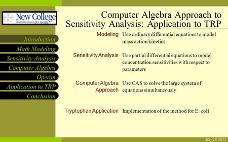 NCF LOGO Casey Henderson and Necmettin Yildirim Sensitivity Analysis Computer Algebra Operon Application to TRP Math Modeling Introduction Conclusion Modeling.