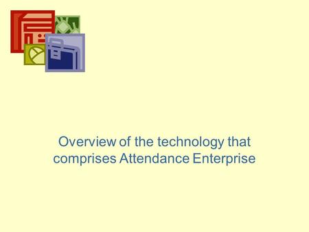 Overview of the technology that comprises Attendance Enterprise.