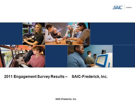 2011 Engagement Survey Results – SAIC-Frederick, Inc.