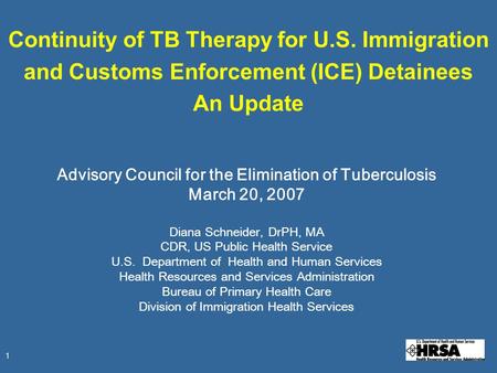 1 Continuity of TB Therapy for U.S. Immigration and Customs Enforcement (ICE) Detainees An Update Advisory Council for the Elimination of Tuberculosis.