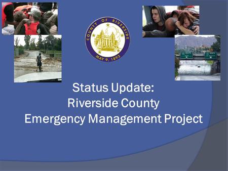 Status Update: Riverside County Emergency Management Project.
