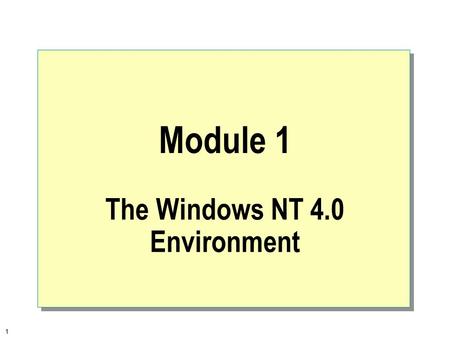 1 Module 1 The Windows NT 4.0 Environment. 2  Overview The Microsoft Operating System Family Windows NT Architecture Overview Workgroups and Domains.