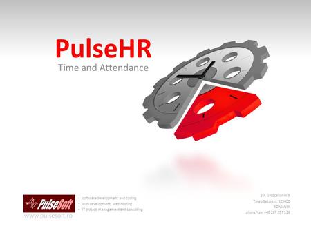 PulseHR Time and Attendance software development and coding web development, web hosting IT project management and consulting www.pulsesoft.ro Str. Ghioceilor.