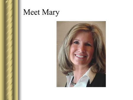 Meet Mary. Mary is your Receptionist. She is happy, professional and energetic.