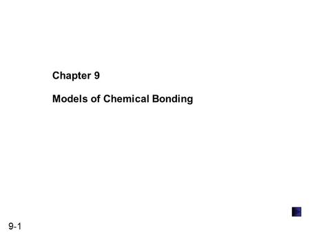 Chapter 9 Models of Chemical Bonding.