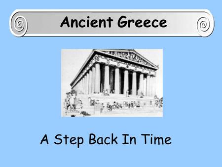 A Step Back In Time Ancient Greece Architecture Art, method and style of building.
