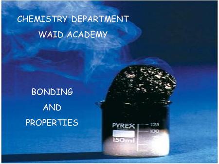 CHEMISTRY DEPARTMENT WAID ACADEMY BONDING AND PROPERTIES.