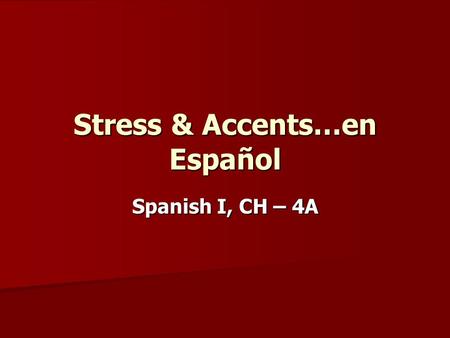 Stress & Accents…en Español Spanish I, CH – 4A. RULE - #1 RULE - #1 –When words end in a vowel, the letter “n” or the letter “s”, the natural stress is.