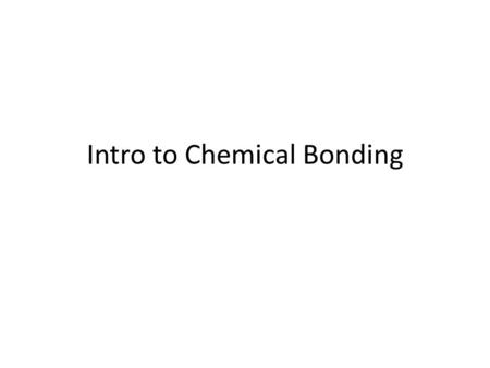 Intro to Chemical Bonding