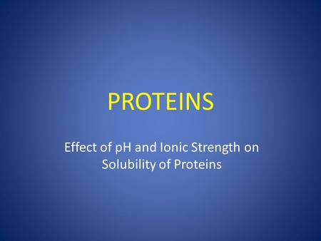 Effect of pH and Ionic Strength on Solubility of Proteins