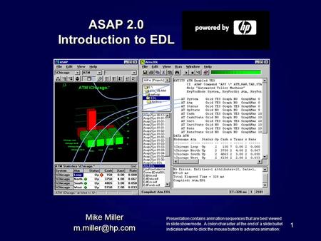 1 ASAP 2.0 Introduction to EDL Mike Miller Mike Miller Presentation contains animation sequences that are best viewed in.